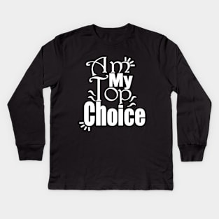 Choose Yourself , Am My Top Choice Kids Long Sleeve T-Shirt